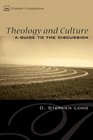 Theology and Culture A Guide to the Discussion