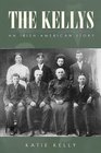 The Kellys An IrishAmerican Story