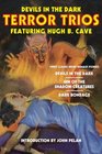 Devils in the Dark Terror Trios Featuring Hugh B Cave