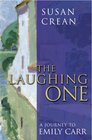 The Laughing One A Journey to Emily Carr
