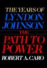 The Years of Lyndon Johnson Vol 1 The Path to Power
