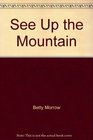 See Up the Mountain