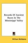 Records Of Ancient Races In The Mississippi Valley