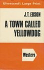 A Town Called Yellowdog