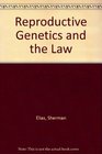 Reproductive Genetics and the Law