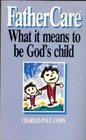Fathercare What It Means to Be God's Child