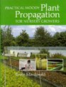 Practical Woody Plant Propagation for Nursery Growers (Practical Woody Plant Propagation for Nursery Growers)