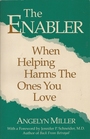 The Enabler When Helping Harms the Ones You Love