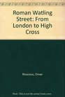 Roman Watling Street From London to High Cross