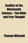 Conflict of the Nineteenth CenturyThe Bible and Free Thought