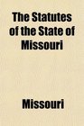 The Statutes of the State of Missouri