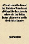 A Treatise on the Law of the Statute of Frauds and of Other Like Enactments in Force in the United States of America and in the British Empire