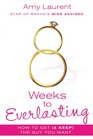8 Weeks to Everlasting A StepByStep Guide to Getting   the Guy You Want
