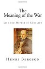 The Meaning of the War Life and Matter in Conflict