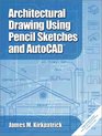 Architectural Drawing with Pencil Sketches and AutoCAD 2002
