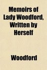 Memoirs of Lady Woodford Written by Herself