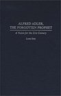 Alfred Adler the Forgotten Prophet