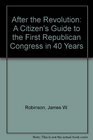 After the Revolution: A Citizen's Guide to the First Republican Congress in 40 Years