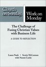 Church on Sunday Work on Monday A Guide for Reflection