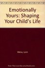 Emotionally Yours  Shaping Your Child's Life