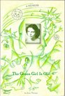 The Green Girl Is Old A Memoir
