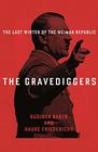The Gravediggers The Last Winter of the Weimar Republic