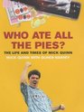 Who Ate All the Pies The Life and Times of Mick Quinn