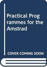 Practical Programmes for the Amstrad