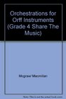 Orchestrations for Orff Instruments (Grade 4 Share The Music)