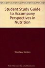 Student Study Guide to Accompany Perspectives in Nutrition