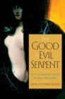 The Good and Evil Serpent How a Universal Symbol Became Christianized