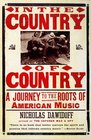 In the Country of Country  A Journey to the Roots of American Music