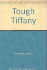 Tough Tiffany