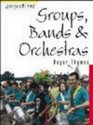 Groups Bands and Orchestras