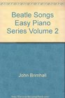 Beatle Songs Easy Piano Series Volume 2