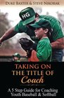 Taking on the Title of COACH A 5 Step Guide for Coaching Youth Baseball  Softball