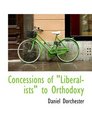 Concessions of Liberalists to Orthodoxy