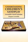 Understanding Children's Sandplay Lowenfeld's World Technique