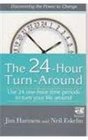 The 24 Hours Turn Around Use 24 One Hour Time Periods to Turn Your Life Around