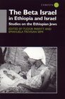 The Beta Israel in Ethiopia and Israel Studies on Ethiopian Jews