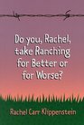 Do You Rachel Take Ranching for Better or for Worse