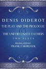 The Play and the Prologue  The Unfortunate Fathers Two Plays
