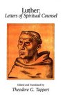 Luther Letters of Spiritual Counsel