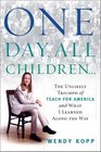 One Day All Children The Unlikely Triumph of Teach For America and What I Learned Along the Way
