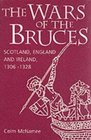 The Wars of the Bruces Scotland England and Ireland 13061328