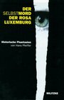 Der Selbstmord der Rosa Luxemburg Historische Phantasien