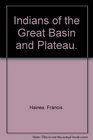 Indians of the Great Basin and Plateau