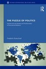 The Puzzles of Politics Inquiries into the Genesis and Transformation of International Relations