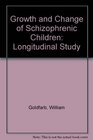 Growth and Change of Schizophrenic Children Longitudinal Study