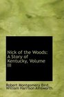 Nick of the Woods A Story of Kentucky Volume III